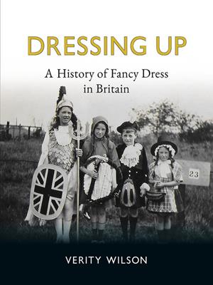 Dressing up [electronic resource] : A history of fancy dress in britain. Verity Wilson. 
