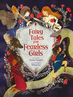 Fairy tales for fearless girls [electronic resource]. Anita Ganeri. 