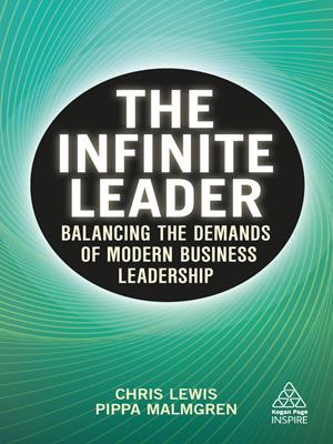 The infinite leader [electronic resource] : Balancing the demands of modern business leadership. Chris Lewis. 