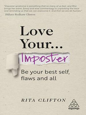 Love your imposter [electronic resource] : Be your best self, flaws and all. Rita Clifton. 