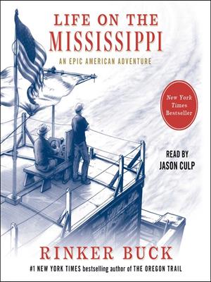 Life on the mississippi [electronic resource] : An epic american adventure. Rinker Buck. 