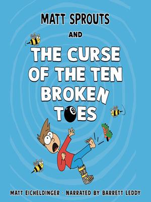 Matt sprouts and the curse of the ten broken toes [electronic resource]. Matthew Eicheldinger. 