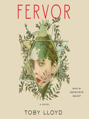 Fervor [electronic resource] : A novel. Toby Lloyd. 