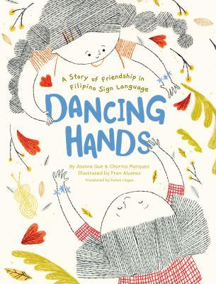 Dancing hands [electronic resource] : A story of friendship in filipino sign language. Joanna Que. 