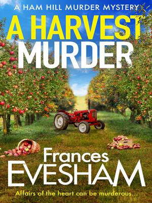 A harvest murder [electronic resource] : A cozy crime murder mystery from bestseller frances evesham. Frances Evesham. 