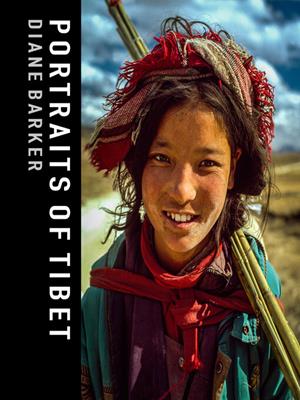 Portraits of tibet [electronic resource]. Diane Barker. 