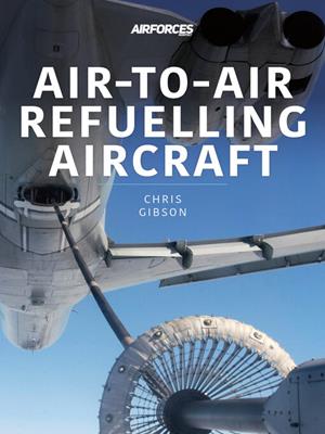 Air-to-air refuelling aircraft [electronic resource]. Chris Gibson. 