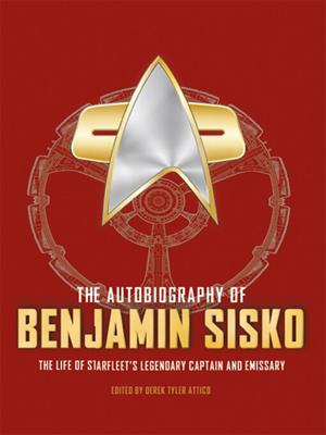 The autobiography of benjamin sisko [electronic resource]. Derek Tyler Attico. 