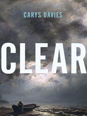 Clear [electronic resource]. Carys Davies. 