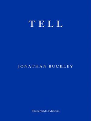 Tell [electronic resource]. Jonathan Buckley. 