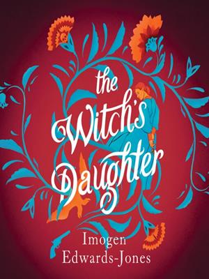The witch's daughter [electronic resource]. Imogen Edwards-Jones. 