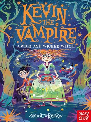 Kevin the vampire [electronic resource] : A wild and wicked witch: a wild and wicked witch. Matt Brown. 