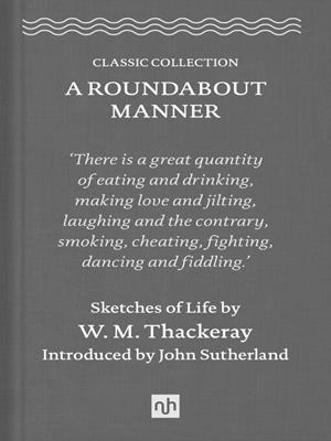 A roundabout manner [electronic resource] : Sketches of life. William Makepeace Thackeray. 