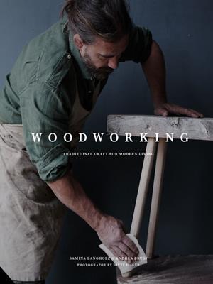 Woodworking [electronic resource] : Traditional craft for modern living. Samina Langholz. 