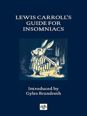 Lewis carroll's guide for insomniacs [electronic resource]. Lewis Carroll. 