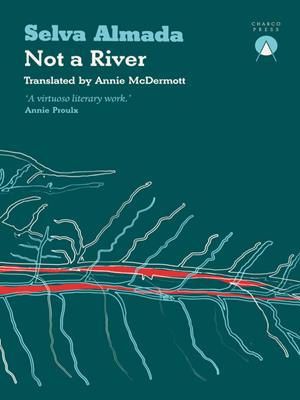 Not a river [electronic resource]. Selva Almada. 
