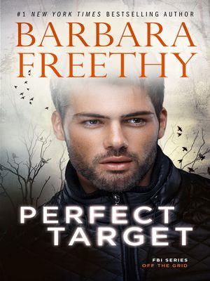 Perfect target [electronic resource] : Off the grid: fbi series, book 11. Barbara Freethy. 