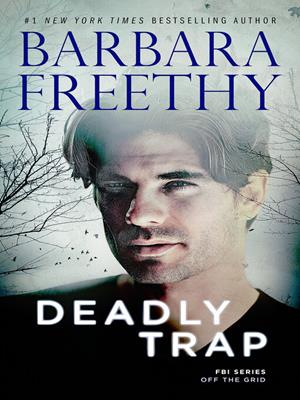 Deadly trap (riveting romantic suspense) [electronic resource]. Barbara Freethy. 