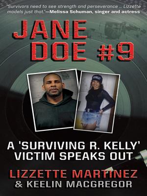 Jane doe #9 [electronic resource] : A 'surviving r. kelly' victim speaks out. Lizzette Martinez. 