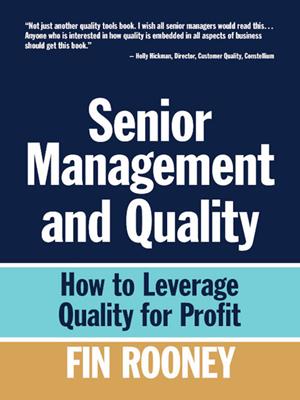 Senior management and quality [electronic resource] : How to leverage quality for profit. Fin Rooney. 