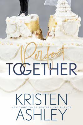 Perfect together [electronic resource]. Kristen Ashley. 
