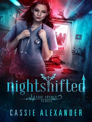 Nightshifted [electronic resource] : Edie spence series, book 1. Cassie Alexander. 