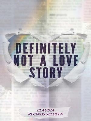 Definitely not a love story [electronic resource]. Claudia Recinos Seldeen. 