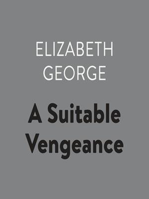 A suitable vengeance [electronic resource] : Inspector lynley series, book 4. Elizabeth George. 
