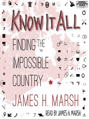 Know it all [electronic resource] : Finding the impossible country. James H Marsh. 