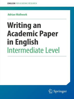 Writing an academic paper in english [electronic resource] : Intermediate level. Adrian Wallwork. 