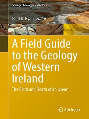 A field guide to the geology of western ireland [electronic resource] : The birth and death of an ocean. Paul D Ryan. 