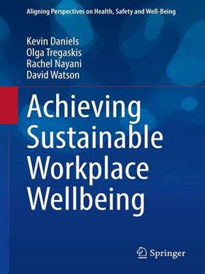 Achieving sustainable workplace wellbeing [electronic resource]. Kevin Daniels. 
