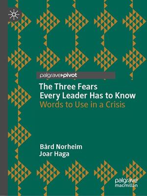 The three fears every leader has to know [electronic resource] : Words to use in a crisis. Bård Norheim. 