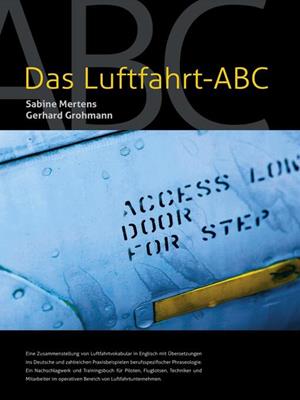 Das luftfahrt abc [electronic resource] : Luftfahrtvokabular in englisch mit übersetzungen ins deutsche. Sabine Mertens. 