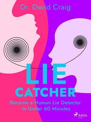 Lie catcher [electronic resource] : Become a human lie detector in under 60 minutes. David Craig. 