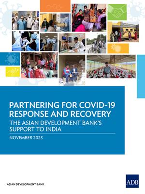 Partnering for covid-19 response and recovery [electronic resource] : The asian development bank's support to india. 