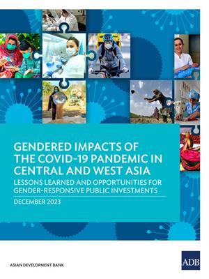 Gendered impacts of the covid-19 pandemic in central and west asia [electronic resource] : Lessons learned and opportunities for gender-responsive public investments. 