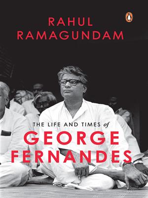 The life and times of george fernandes [electronic resource]. Rahul Ramagundam. 