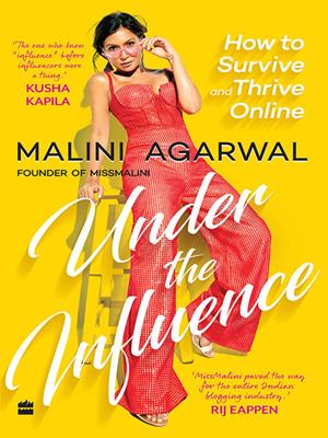 Under the influence [electronic resource] : How to survive and thrive online. Malini Agarwal. 