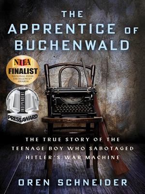 The apprentice of buchenwald [electronic resource] : The true story of the teenage boy who sabotaged hitler's war machine. Oren Schneider. 