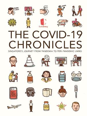 The covid-19 chronicles [electronic resource] : Singapore's journey from pandemia to peri-pandemic limbo.  Nus, Yong Loo Lin School Of Medicine. 