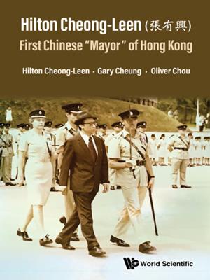 Hilton cheong-leen (å¼μæœ‰èˆˆ) [electronic resource] : First chinese 'mayor' of hong kong. Hilton Cheong-leen. 