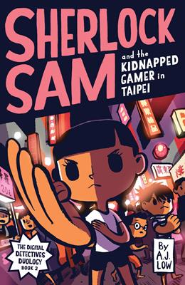 Sherlock sam and the kidnapped gamer in taipei [electronic resource]. A.J Low. 