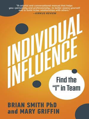 Individual influence: find the "i" in team [electronic resource]. Brian Smith. 