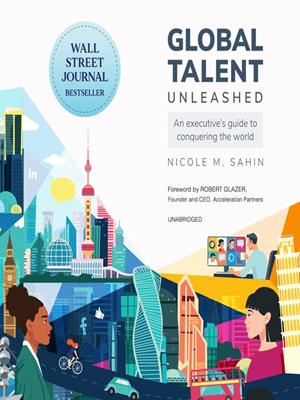 Global talent unleashed [electronic resource] : An executive's guide to conquering the world. Nicole M Sahin. 