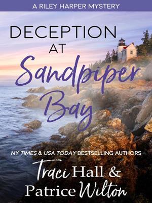 Deception at sandpiper bay [electronic resource] : A riley harper mystery, #3. Traci Hall. 