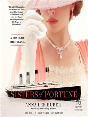Sisters of fortune [electronic resource] : A novel of the titanic. Anna Lee Huber. 