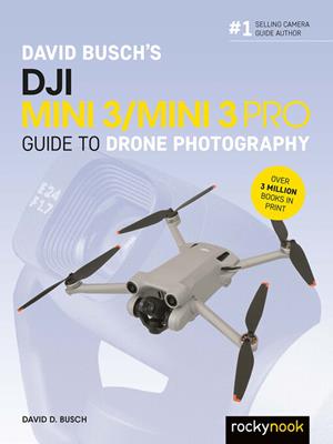 David busch's dji mini 3/mini 3 pro guide to drone photography [electronic resource]. David D Busch. 