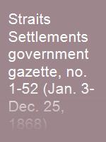 Straits Settlements government gazette, no. 1-52 (Jan. 3-Dec. 25, 1868)