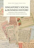 Singapore’s social & business history through paper ephemera in the Koh Seow Chuan collection